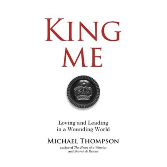 King Me: Loving and Leading in a Wounding World -- Michael Thompson - Picture 1 of 1